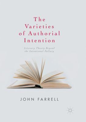 The Varieties of Authorial Intention : Literary Theory Beyond the Intentional Fallacy