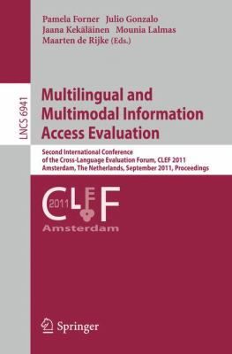 Multilingual and Multimodal Information Access Evaluation : Second International Conference of the Cross-Language Evaluation Forum, CLEF 2011, Amsterdam, the Netherlands, September 19-22, 2011, Proceedings
