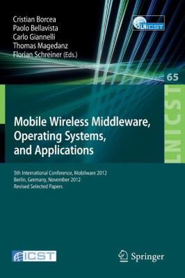 Mobile Wireless Middleware, Operating Systems, and Applications : 5th International Conference, Mobilware 2012, Berlin, Germany, November 13-14, 2012, Revised Selected Papers
