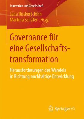 Governance Für eine Gesellschaftstransformation : Herausforderungen des Wandels in Richtung Nachhaltige Entwicklung