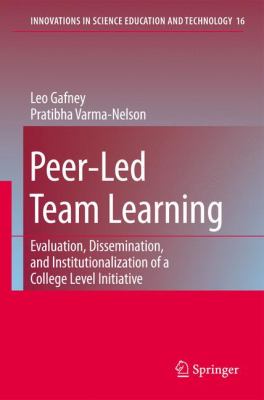 Peer-Led Team Learning : Evaluation, Dissemination, and Institutionalization of a College Level Initiative