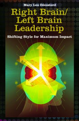 Right Brain/Left Brain Leadership : Shifting Style for Maximum Impact