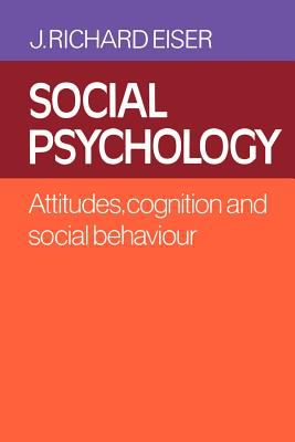 Social Psychology : Attitudes, Cognition and Social Behaviour