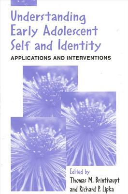 Understanding Early Adolescent Self and Identity : Applications and Interventions
