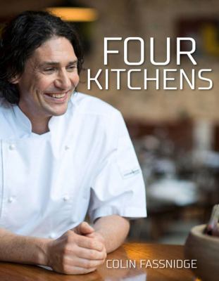 Four Kitchens : Beautiful, Mouth-Watering, Restaurant-Quality Food to Cook at Home