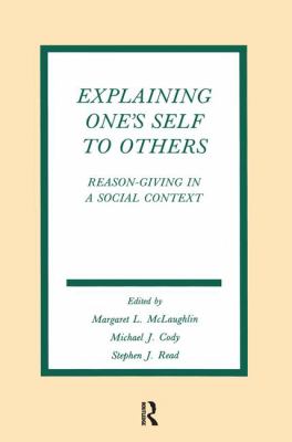Explaining One's Self to Others : Reason-Giving in a Social Context