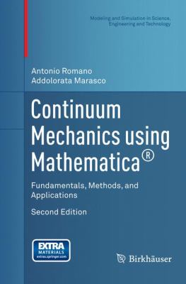 Continuum Mechanics Using Mathematica® : Fundamentals, Methods, and Applications