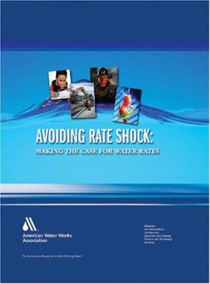 Avoiding Rate Shock : Making the Case for Water Rates