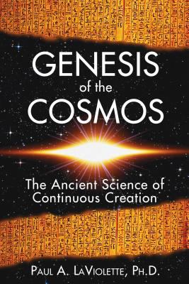 Genesis of the Cosmos : The Ancient Science of Continuous Creation