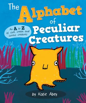 The Alphabet of Peculiar Creatures