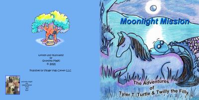 Moonlight Mission : The Adventures of Tyler T. Turtle and Twilly the Filly