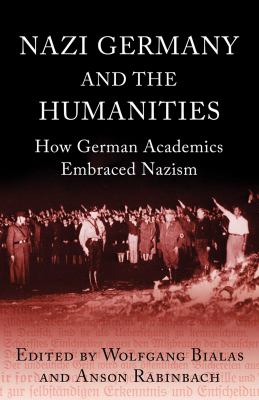 Nazi Germany and the Humanities : How German Academics Embraced Nazism