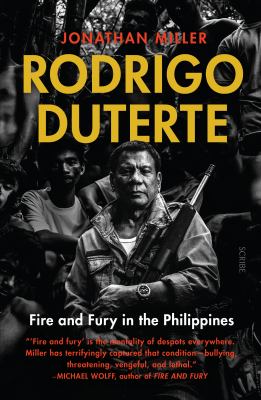 Rodrigo Duterte : The Rise of One of the World's Most Dangerous Leaders