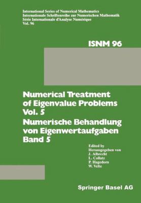 Numerical Treatment of Eigenvalue Problems Vol. 5 / Numerische Behandlung Von Eigenwertaufgaben Band 5 : Workshop in Oberwolfach, February 25 - March 3, 1990 / Tagung in Oberwolfach, 25. Februar - 3. März 1990