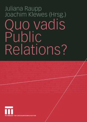 Quo Vadis Public Relations? : Auf Dem Weg Zum Kommunikationsmanagement: Bestandsaufnahme und Entwicklungen