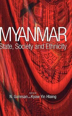 Myanmar : State, Society and Ethnicity
