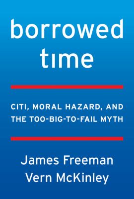 Borrowed Time : Two Centuries of Booms, Busts, and Bailouts at Citi