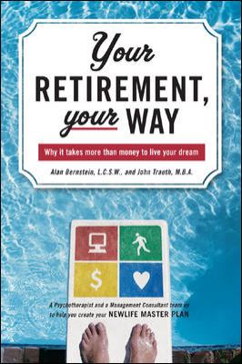 Your Retirement, Your Way : Why It Takes More Than Money to Live Your Dream