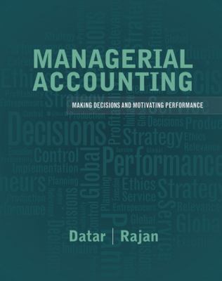 Managerial Accounting: Decision Making and Motivating Performance