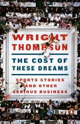 The Cost of These Dreams : Sports Stories and Other Serious Business