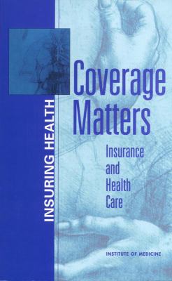 Coverage Matters : Insurance and Health Care