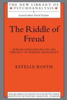 Riddle of Freud : Jewish Influences on His Theory of Female Sexuality