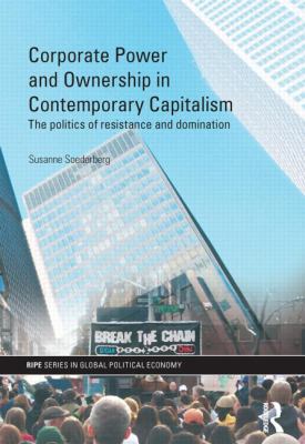 Corporate Power and Ownership in Contemporary Capitalism : The Politics of Resistance and Domination