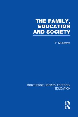 The Family, Education and Society (RLE Edu l Sociology of Education)
