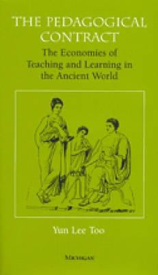 The Pedagogical Contract : The Economies of Teaching and Learning in the Ancient World