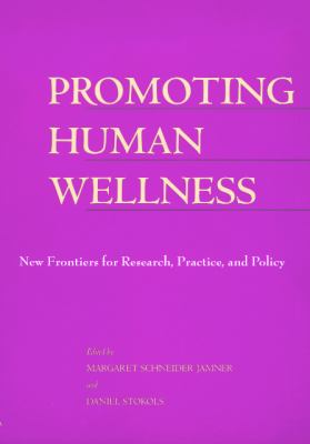 Promoting Human Wellness : New Frontiers for Research, Practice, and Policy