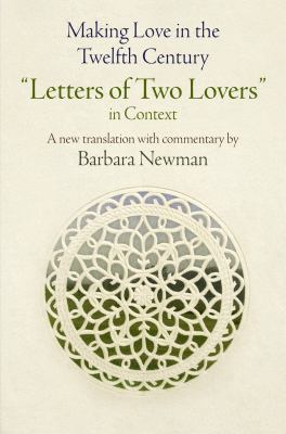 Making Love in the Twelfth Century : Letters of Two Lovers in Context