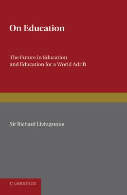 On Education : The Future in Education and Education for a World Adrift