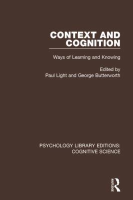 Context and Cognition : Ways of Learning and Knowing