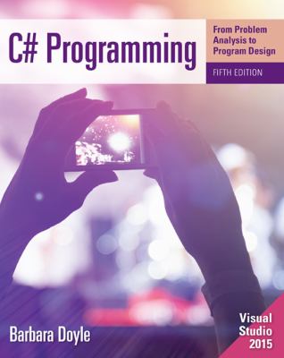 C# Programming : from Problem Analysis to Program Design