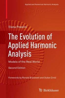 The Evolution of Applied Harmonic Analysis : Models of the Real World