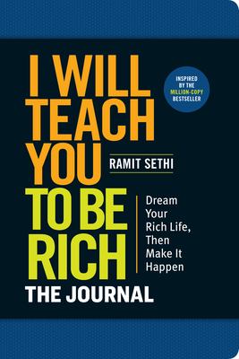 I Will Teach You to Be Rich: the Journal : No Complicated Math. No More Procrastination. Design Your Rich Life Today