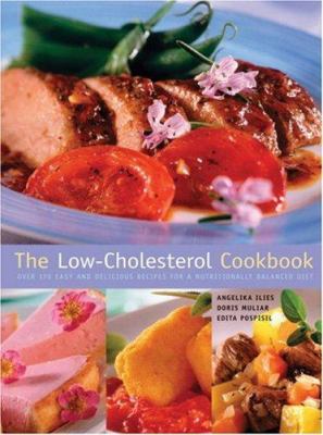 The Low-Cholesterol Cookbook : Over 170 Easy and Delicious Recipes for a Nutritionally Balanced Diet