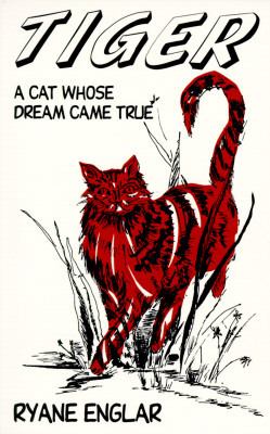 Tiger : A Cat Whose Dream Came True