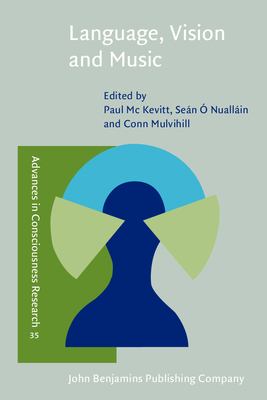 Language, Vision, and Music : Selected Papers from the 8th International Workshop on the Cognitive Science of Natural Language Processing, Galway, 1999