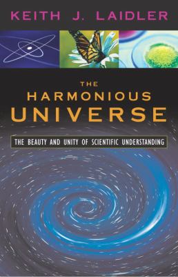 The Harmonious Universe : The Beauty and Unity of Scientific Understanding