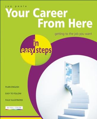 Your Career from Here : Getting to the Job You Want