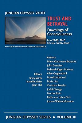 Trust and Betrayal : Dawnings of Consciousness: Jungian Odyssey Series, Volume III