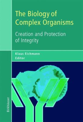 The Biology of Complex Organisms : Creation and Protection of Integrity