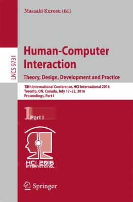 Human-Computer Interaction. Theory, Design, Development and Practice : 18th International Conference, HCI International 2016, Toronto, on, Canada, July 17-22, 2016. Procceedings, Part I