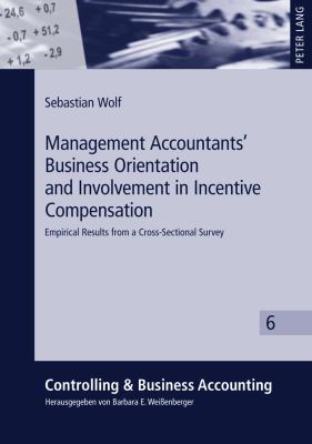 Management Accountants' Business Orientation and Involvement in Incentive Compensation : Empirical Results from a Cross-Sectional Survey