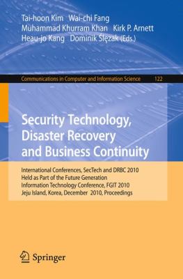 Security Technology, Disaster Recovery and Business Continuity : International Conferences, SecTech and DRBC 2010, Held as Part of the Future Generation Information Technology Conference, FGIT 2010, Jeju Island, Korea, December 2010, Proceedings