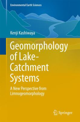 Geomorphology of Lake-Catchment Systems : A New Perspective from Limnogeomorphology