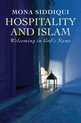 Hospitality and Islam : Welcoming in God's Name