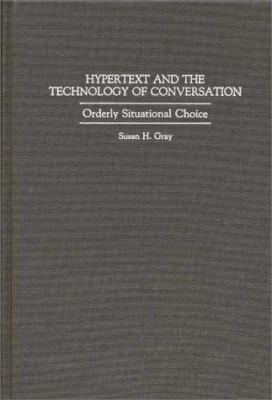 Hypertext and the Technology of Conversation : Orderly Situational Choice