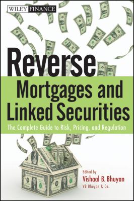 Reverse Mortgages and Linked Securities : The Complete Guide to Risk, Pricing, and Regulation
